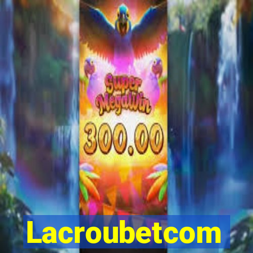 Lacroubetcom