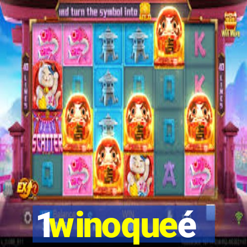 1winoqueé