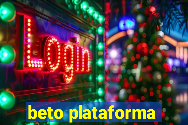 beto plataforma