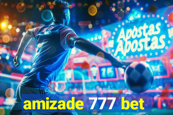 amizade 777 bet