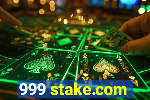 999 stake.com