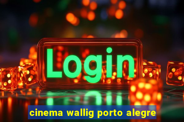 cinema wallig porto alegre