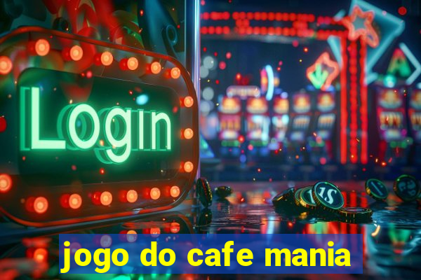 jogo do cafe mania