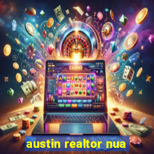 austin realtor nua