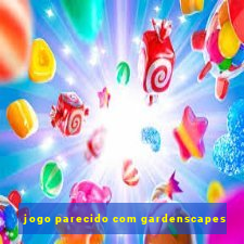 jogo parecido com gardenscapes