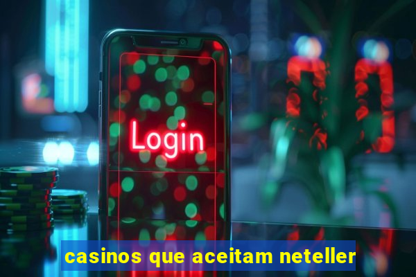 casinos que aceitam neteller