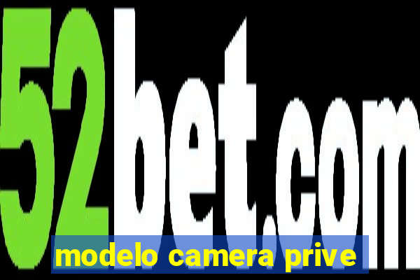 modelo camera prive