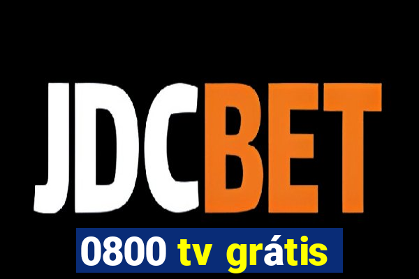 0800 tv grátis