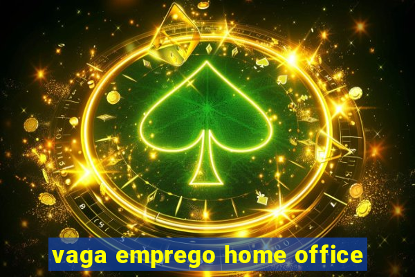 vaga emprego home office