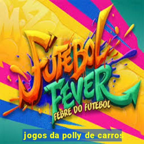 jogos da polly de carros