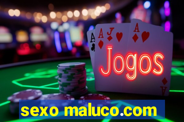 sexo maluco.com