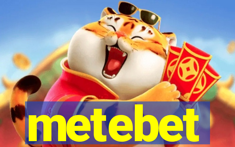 metebet