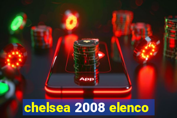 chelsea 2008 elenco