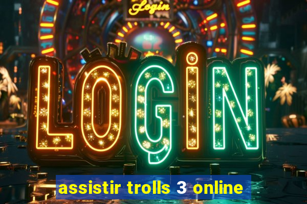 assistir trolls 3 online