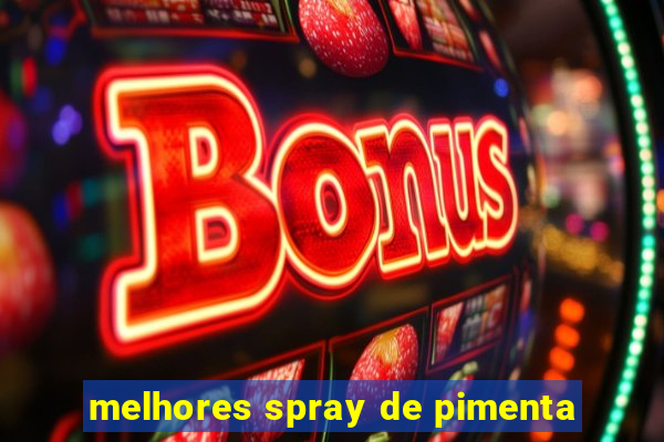 melhores spray de pimenta