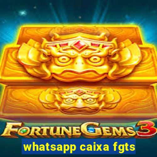 whatsapp caixa fgts