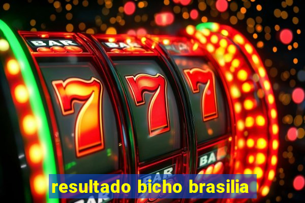 resultado bicho brasilia