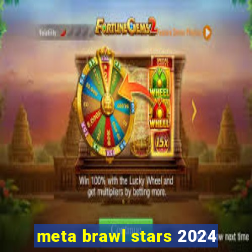 meta brawl stars 2024