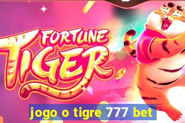 jogo o tigre 777 bet