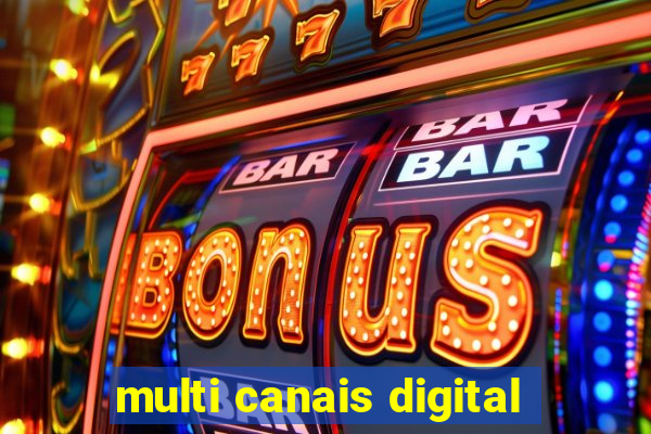 multi canais digital