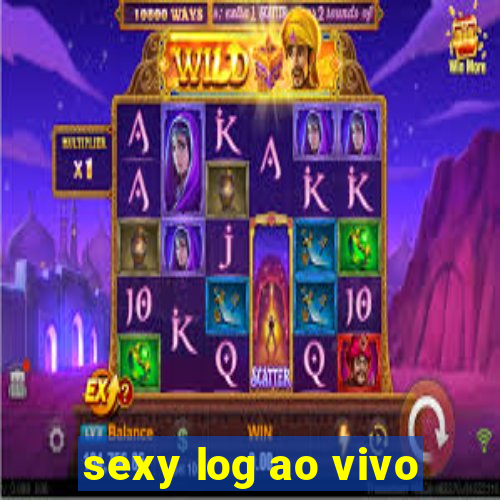 sexy log ao vivo