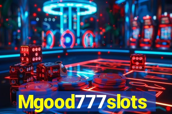 Mgood777slots