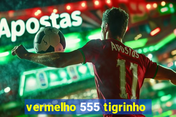 vermelho 555 tigrinho