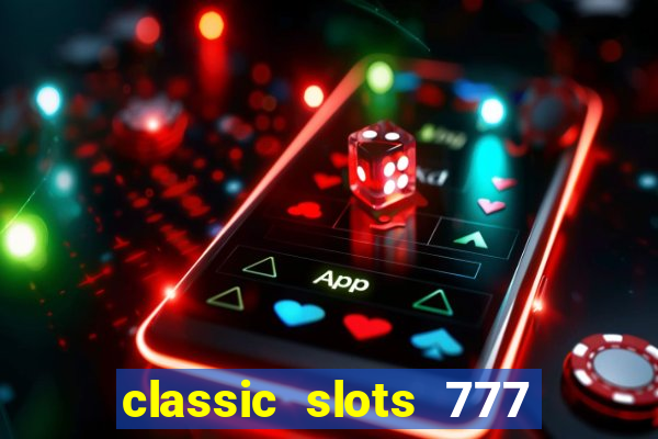 classic slots 777 paga mesmo