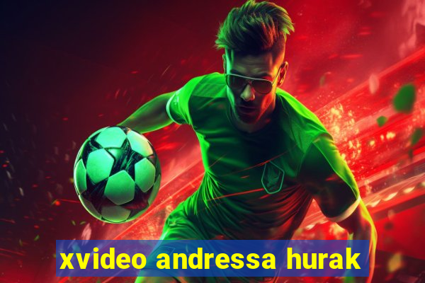 xvideo andressa hurak