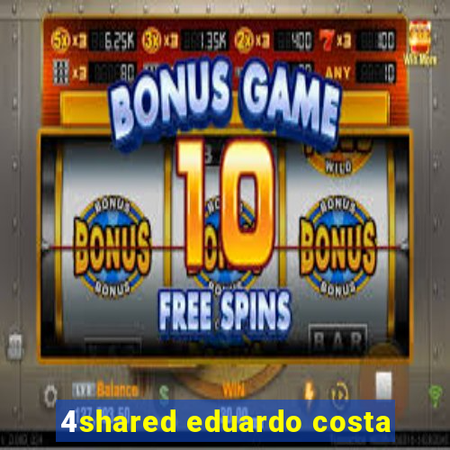 4shared eduardo costa