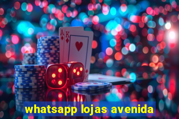 whatsapp lojas avenida