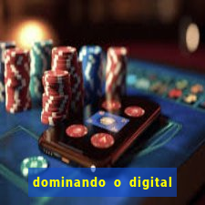 dominando o digital definitivo reclame aqui