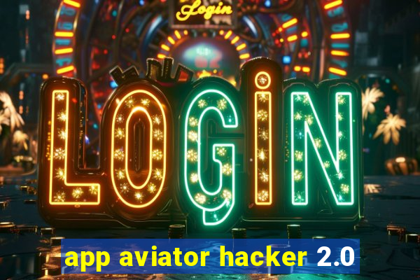 app aviator hacker 2.0