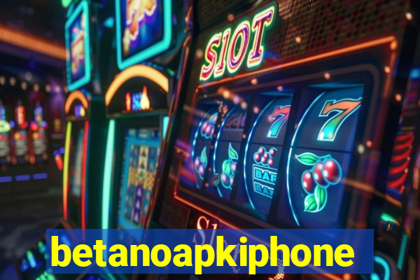 betanoapkiphone