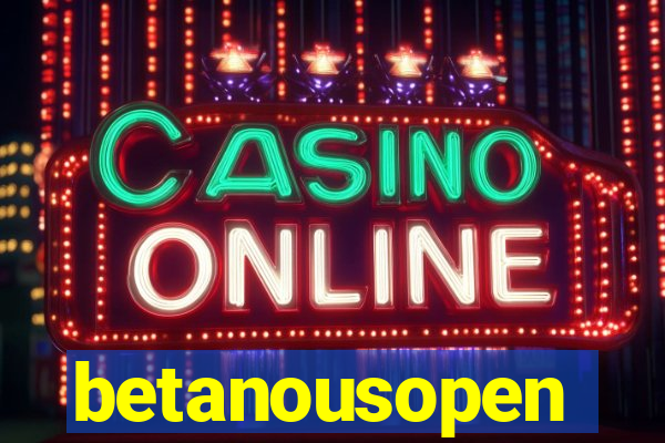 betanousopen