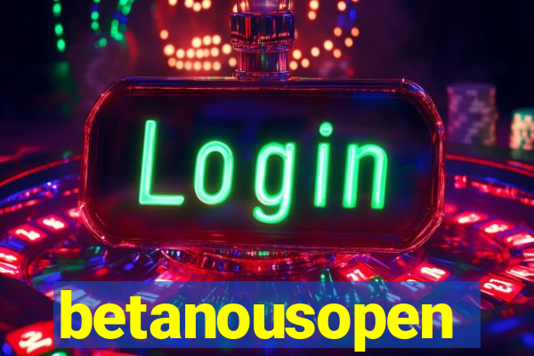 betanousopen