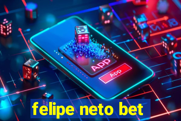 felipe neto bet