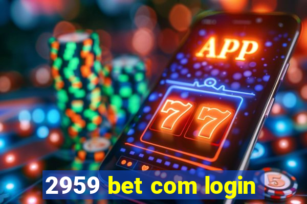 2959 bet com login