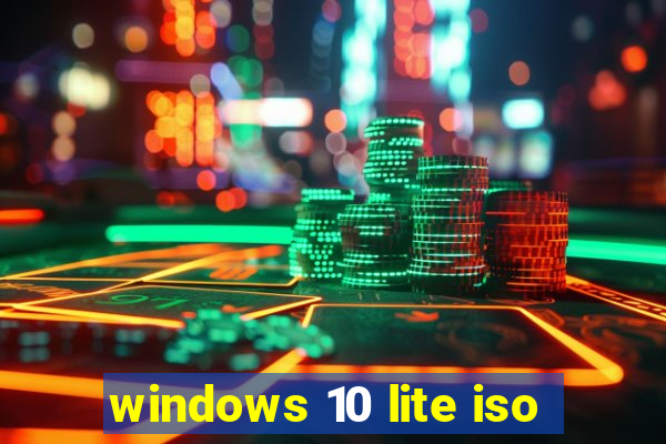 windows 10 lite iso