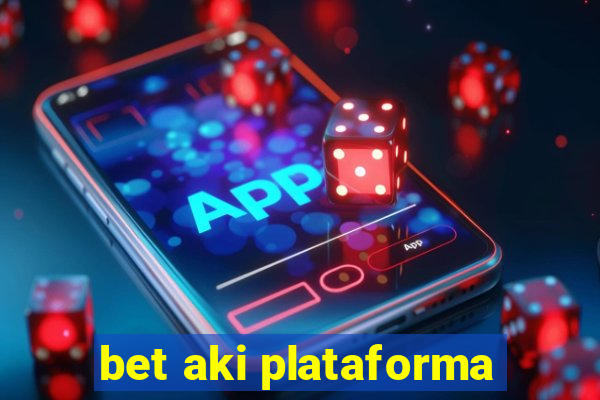 bet aki plataforma