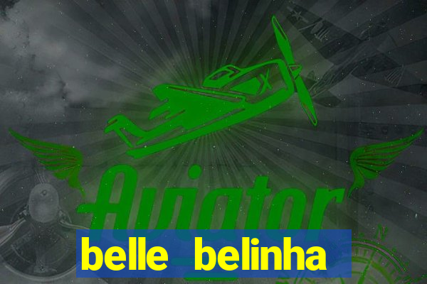 belle belinha videos sexo