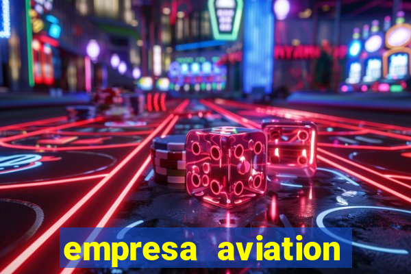 empresa aviation participacoes ltda