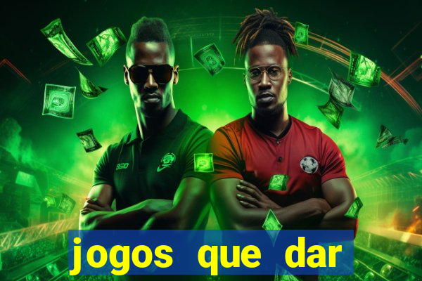 jogos que dar dinheiro de verdade