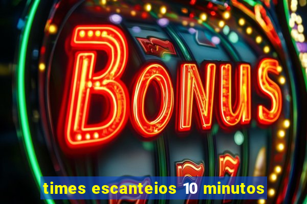 times escanteios 10 minutos