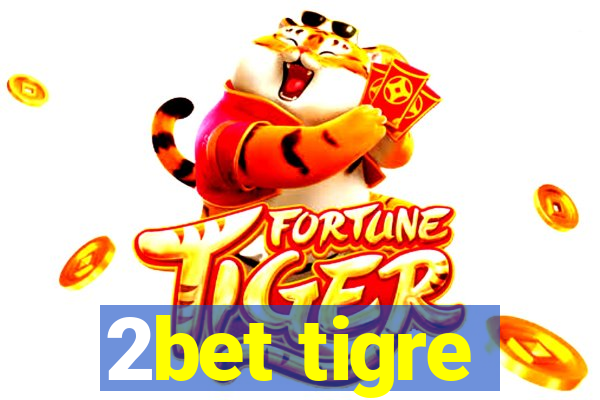 2bet tigre