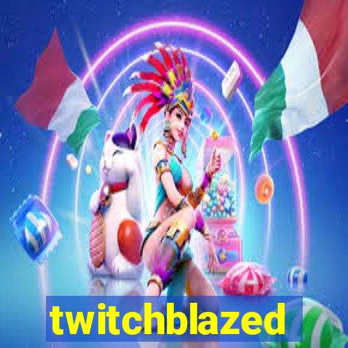 twitchblazed